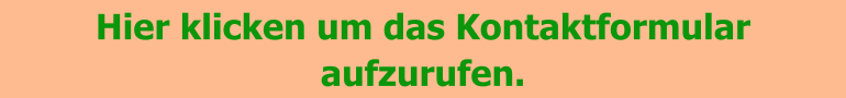 Hier klicken um das Kontaktformular aufzurufen.